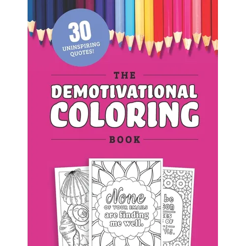 The Demotivational Coloring Book: 30 Uninspirational but Relatable Quotes About Life - Paperback