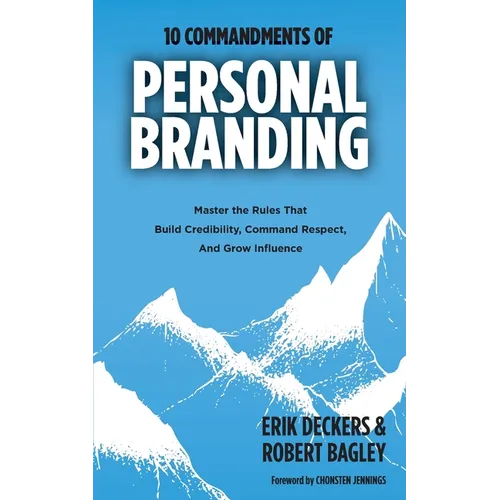10 Commandments of Personal Branding: Master the Rules that Build Credibility, Command Respect, and Grow Influence - Paperback