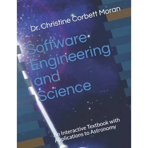 Software Engineering and Science: An Interactive Textbook with Applications to Astronomy - Paperback