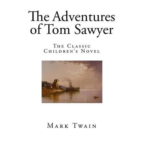 The Adventures of Tom Sawyer: The Classic Children's Novel - Paperback