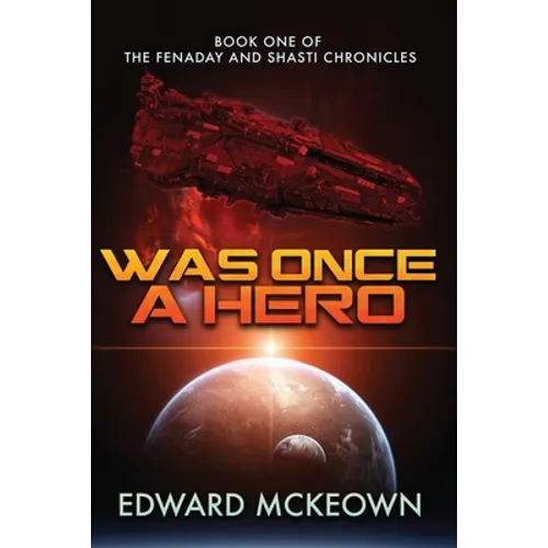 Was Once a Hero: Book One of the Fenaday and Shasti Chronicles - Paperback