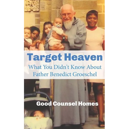 Target Heaven: What You Didn't Know About Father Benedict Groeschel - Paperback