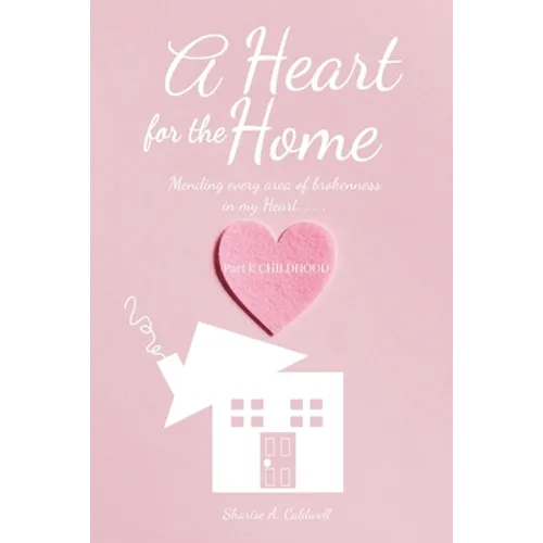 A Heart for the Home Part 1 Childhood - Paperback