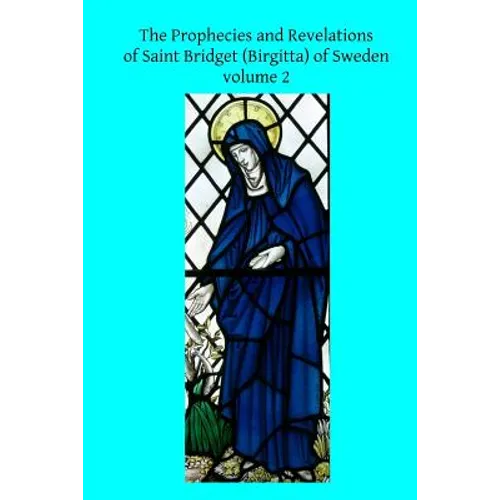 The Prophecies and Revelations of Saint Bridget (Birgitta) of Sweden: Volume 2 - Paperback