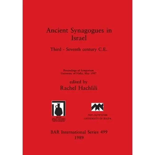 Ancient Synagogues in Israel: Third - Seventh century C.E. - Paperback