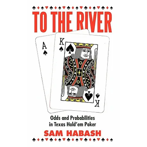 To the River: Odds and Probabilities in Texas Hold'em Poker - Paperback