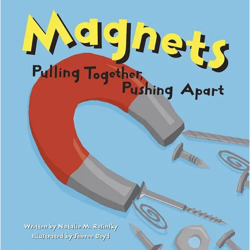 Magnets: Pulling Together, Pushing Apart - Paperback