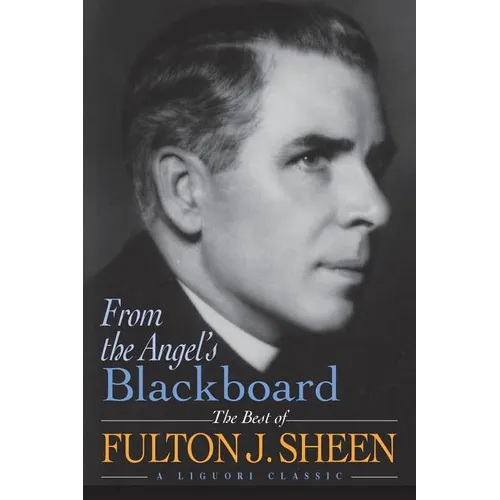From the Angel's Blackboard: The Best of Fulton J. Sheen - Paperback