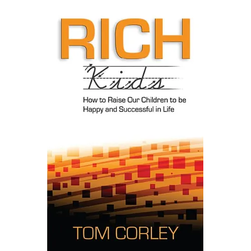 Rich Kids: How to Raise Our Children to Be Happy and Successful in Life - Paperback
