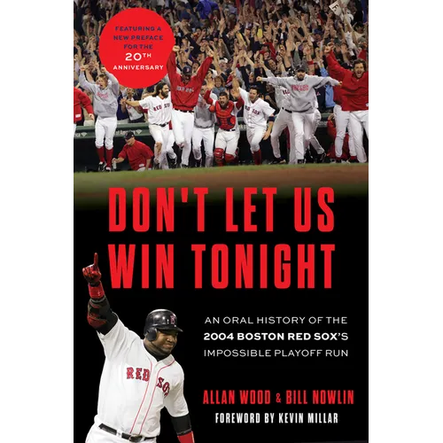 Don't Let Us Win Tonight: An Oral History of the 2004 Boston Red Sox's Impossible Playoff Run - Paperback