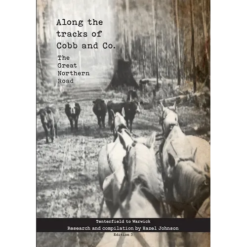Along the tracks of Cobb and Co. - The Great Northern Road: Tenterfield to Warwick - Paperback