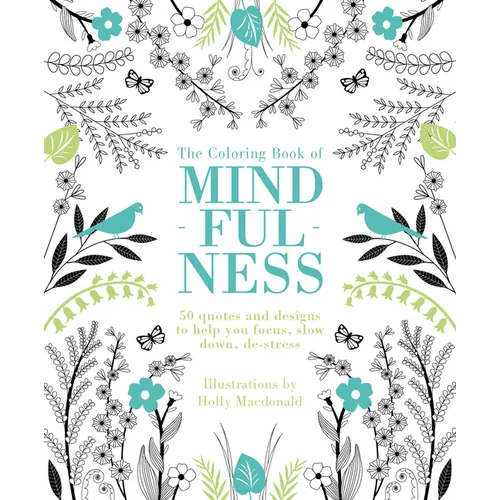 The Coloring Book of Mindfulness: 50 Quotes and Designs to Help You Focus, Slow Down, De-Stress - Paperback