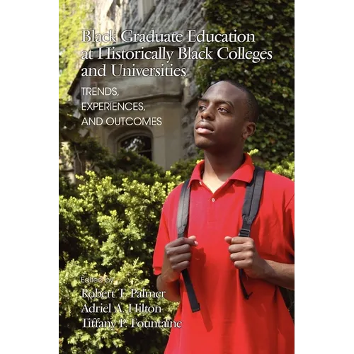 Black Graduate Education at Historically Black Colleges and Universities: Trends, Experiences, and Outcomes - Paperback