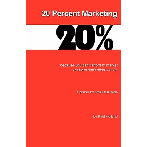 20 Percent Marketing: maybe that's all you need - Paperback