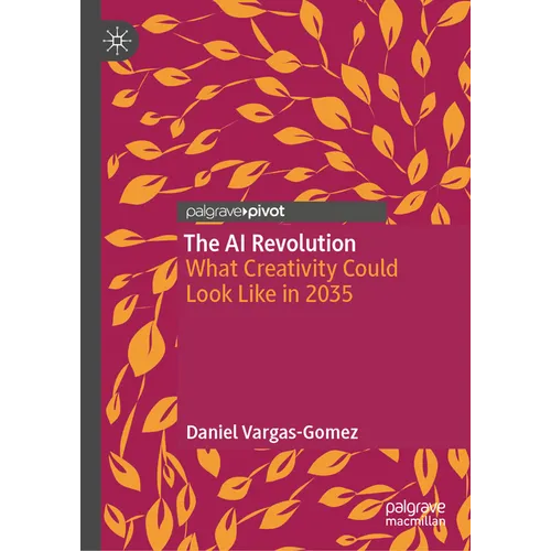 The AI Revolution: What Creativity Could Look Like in 2035 - Hardcover