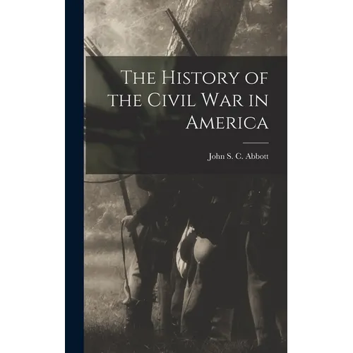 The History of the Civil War in America - Hardcover