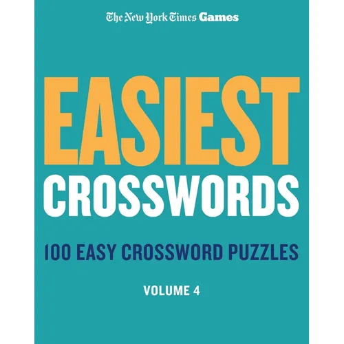 New York Times Games Easiest Crosswords Volume 4: 100 Easy Crossword Puzzles