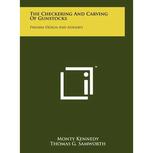 The Checkering And Carving Of Gunstocks: Firearm Design And Assembly - Hardcover