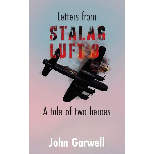 Letters from Stalag Luft 3: A tale of two heroes - Paperback
