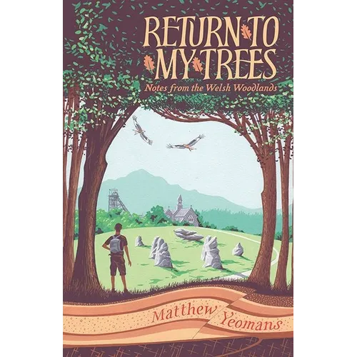 Return to My Trees: Notes from the Welsh Woodlands - Hardcover