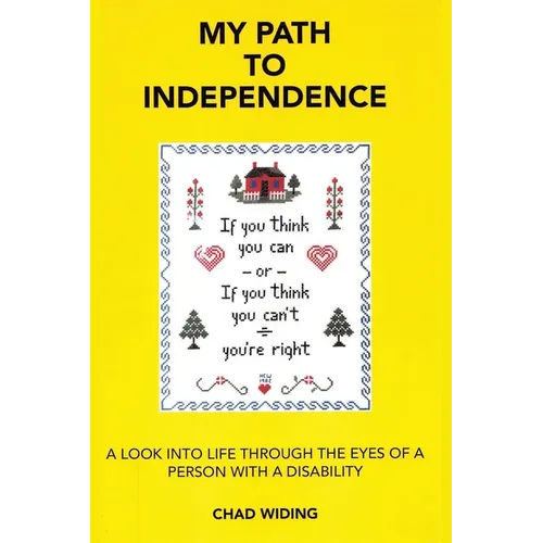 My Path to Independence: A Look Into Life Through the Eyes of a Person with a Disability - Paperback