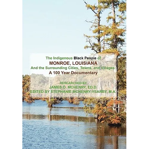 The Indigenous Black People of Monroe, Louisiana and the Surrounding Cities, Towns, and Villages - Paperback