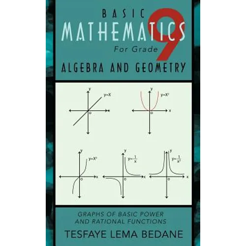 Basic Mathematics for Grade 9 Algebra and Geometry: Graphs of Basic Power and Rational Functions - Hardcover