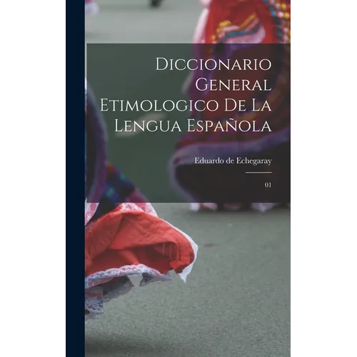 Diccionario general etimologico de la lengua española: 01 - Hardcover