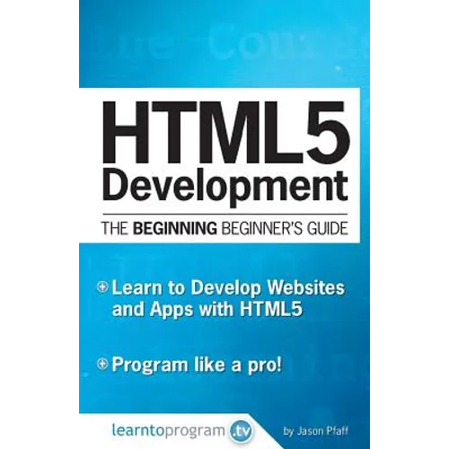 HTML5 Development: The Beginning Beginner's Guide - Paperback