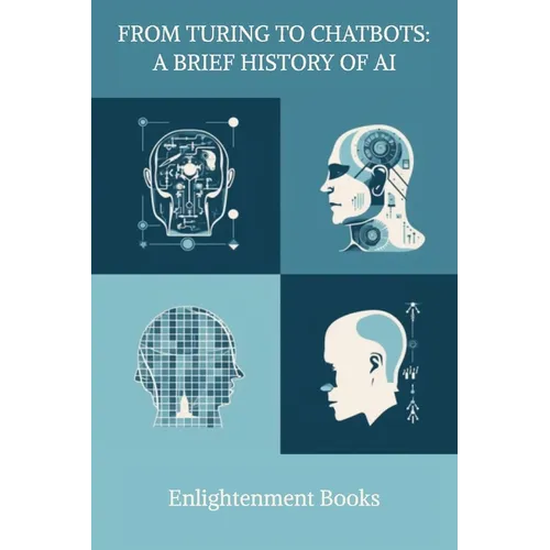 From Turing to Chatbots: A Brief History of AI - Paperback