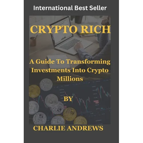 Crypto Rich: Transforming Investments into Crypto Millions - Paperback