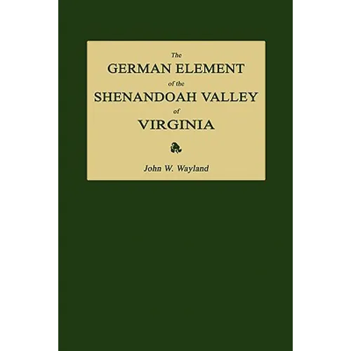 The German Element of the Shenandoah Valley of Virginia - Paperback