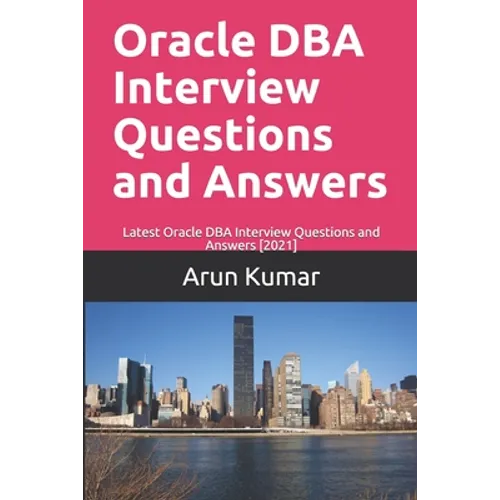 Oracle DBA Interview Questions and Answers: Latest Oracle DBA Interview Questions and Answers [2021] - Paperback