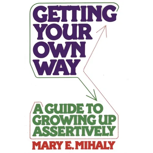 Getting Your Own Way: A Guide to Growing Up Assertively - Paperback
