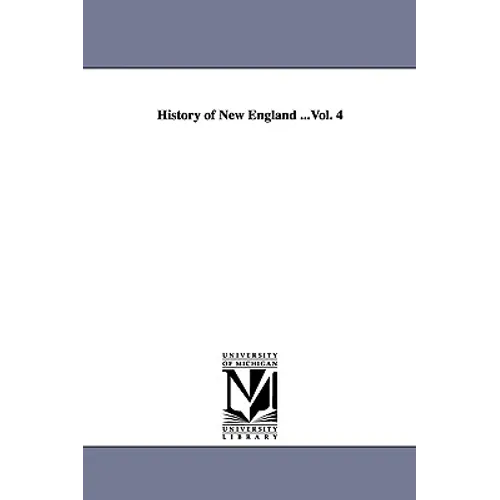History of New England ...Vol. 4 - Paperback