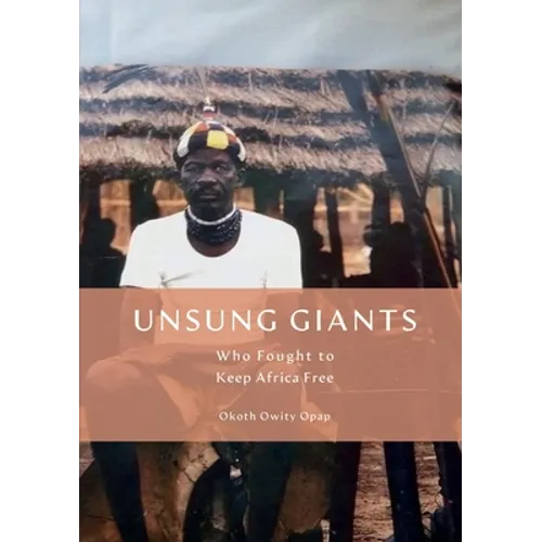 Unsung Giants: Who Fought to Keep Africa Free - Paperback