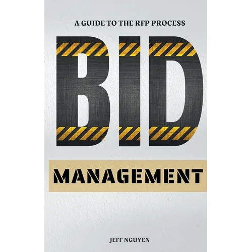 Bid Management: A Guide to the RFP Process - Paperback
