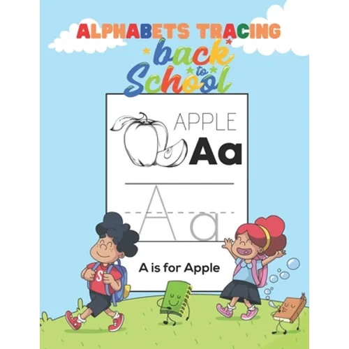 Alphabets Tracing Back to School: Tracing ABC for Kindergarten and Toddlers, First Step to Learn Writing, Practice Workbook, Blank Paper to Training, - Paperback