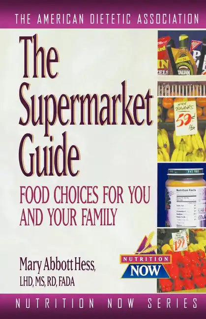 The Supermarket Guide: Food Choices for You and Your Family - Paperback