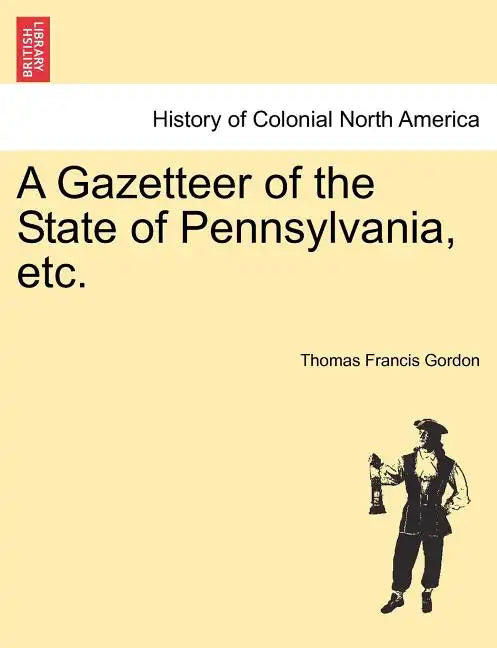 A Gazetteer of the State of Pennsylvania, etc. - Paperback