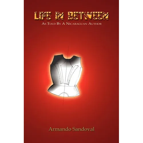 Life in Between: As Told by a Nicaraguan Author - Paperback