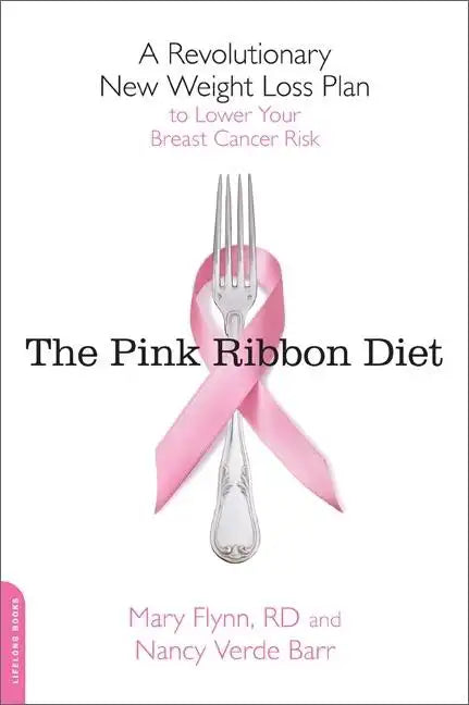 Pink Ribbon Diet: A Revolutionary New Weight Loss Plan to Lower Your Breast Cancer Risk - Paperback