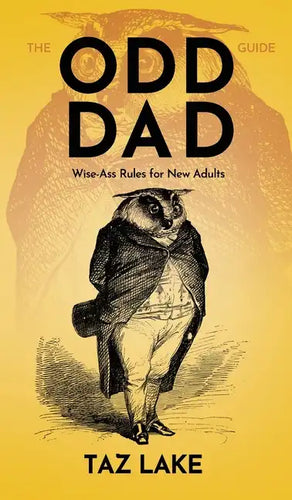 The Odd Dad Guide: Wise-Ass Rules for New Adults - Hardcover