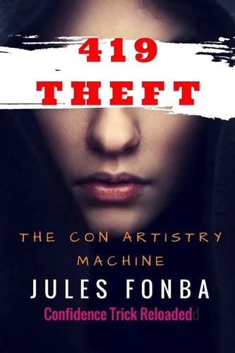 419 Theft: The Con Artistry Machine - Paperback