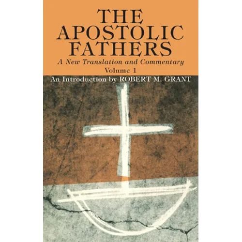 The Apostolic Fathers, A New Translation and Commentary, Volume I - Hardcover