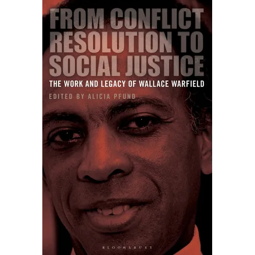 From Conflict Resolution to Social Justice: The Work and Legacy of Wallace Warfield - Paperback