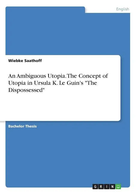 An Ambiguous Utopia. The Concept of Utopia in Ursula K. Le Guin's 