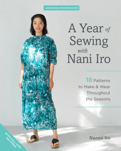 A Year of Sewing with Nani Iro: 18 Patterns to Make & Wear Throughout the Seasons - Paperback