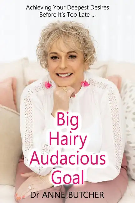 Big Hairy Audacious Goal: Achieving Your Deepest Desires Before It's Too Late - Paperback