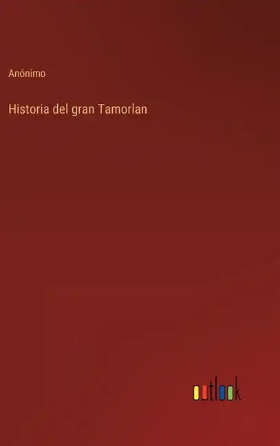 Historia del gran Tamorlan - Hardcover